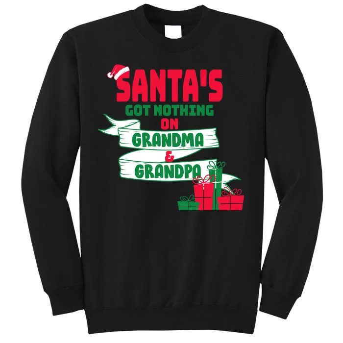 Santa's Got Nothing On Grandma And Grandpa Christmas Tall Sweatshirt