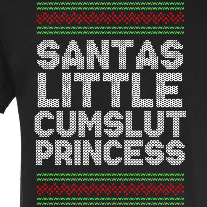 Santas Little Cumslut Princess Xmas Ugly Sweater Garment-Dyed Heavyweight T-Shirt