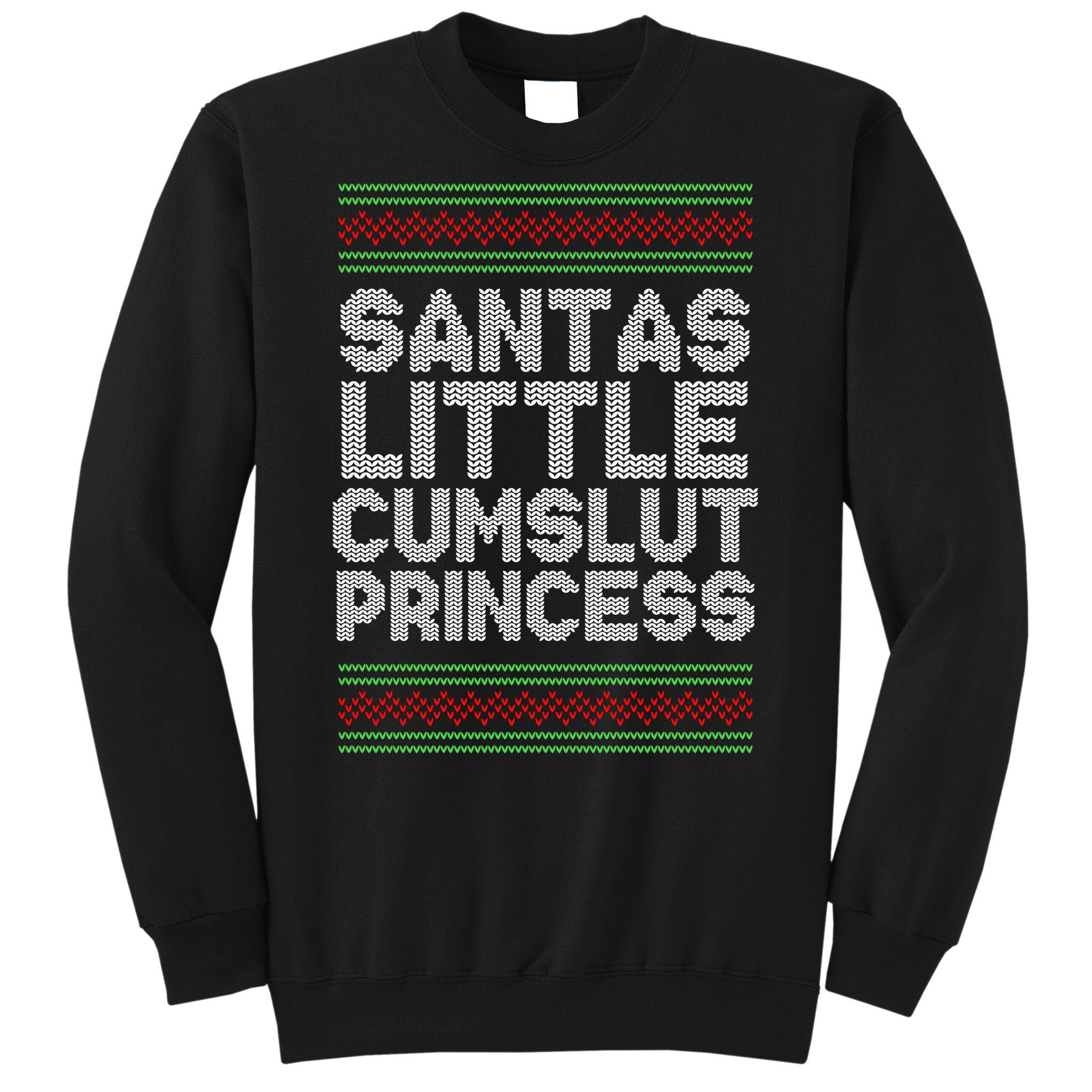 Santas Little Cumslut Princess Xmas Ugly Sweater Sweatshirt | TeeShirtPalace