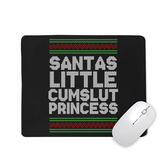 Santas Little Cumslut Princess Xmas Ugly Sweater Mousepad