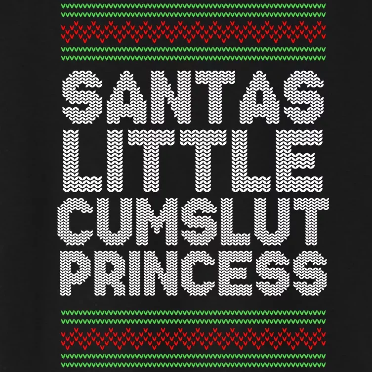 Santas Little Cumslut Princess Xmas Ugly Sweater Women's Crop Top Tee