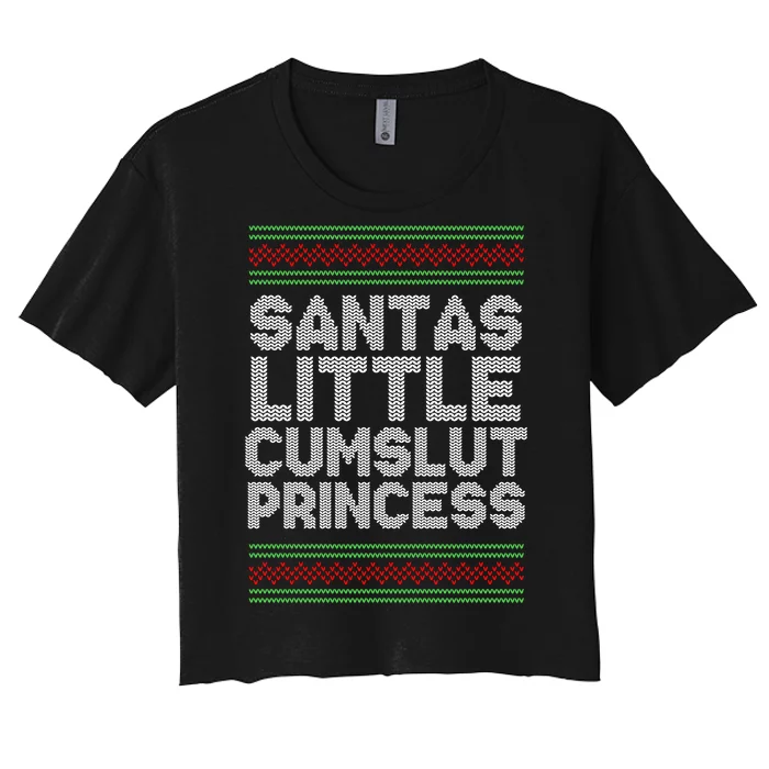 Santas Little Cumslut Princess Xmas Ugly Sweater Women's Crop Top Tee