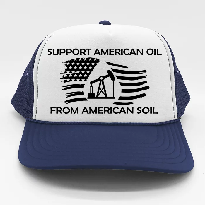 Support American Oil From American Soil USA Trucker Hat