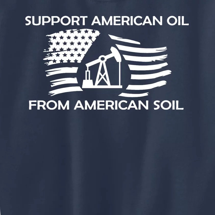 Support American Oil From American Soil USA Kids Sweatshirt