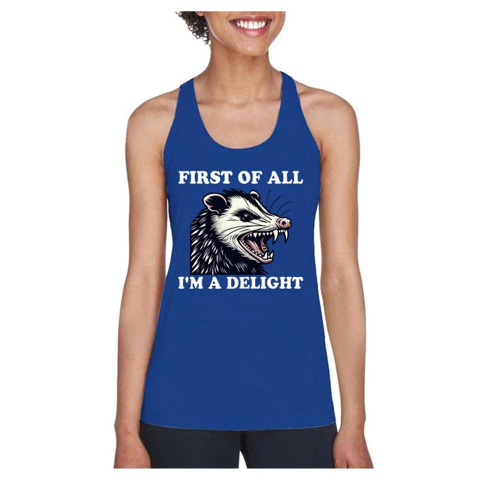 Sarcastic Angry Opossum Lover First Of All IM A Delight Women's Racerback Tank