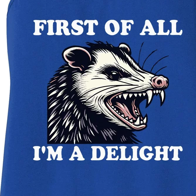 Sarcastic Angry Opossum Lover First Of All IM A Delight Women's Racerback Tank