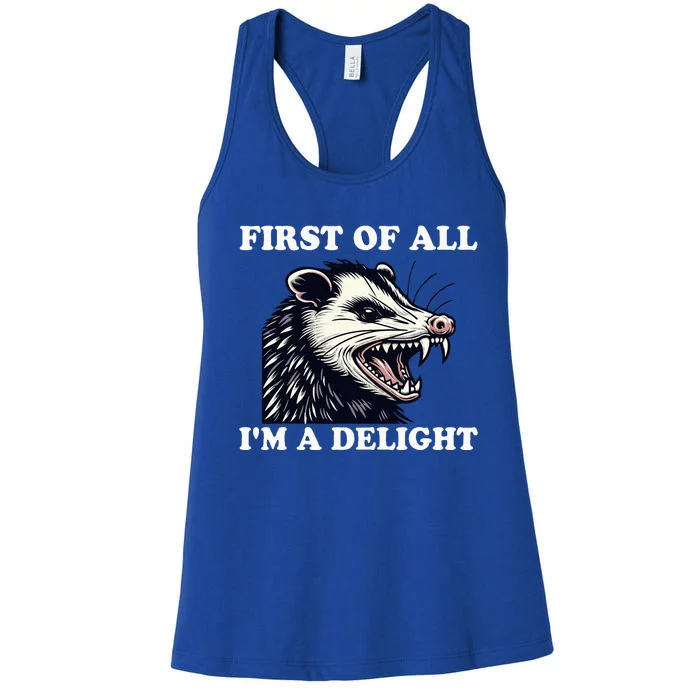 Sarcastic Angry Opossum Lover First Of All IM A Delight Women's Racerback Tank