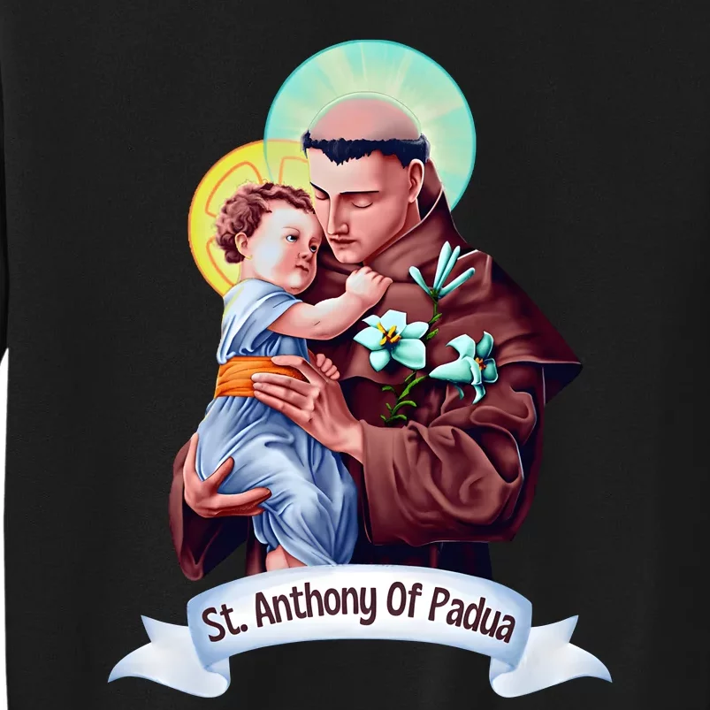 St Anthony Of Padua Holding Jesus Catholic Saint St Anthony Tall Sweatshirt