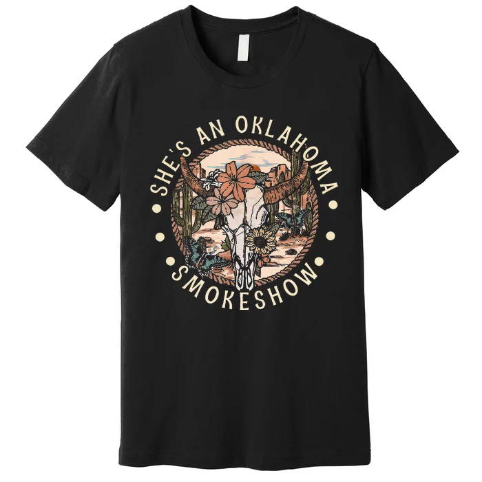 SheS An Oklahoma Smokeshow Country Music Western Bullskull Premium T-Shirt