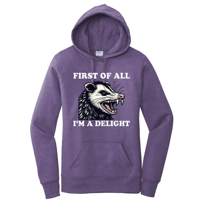 Sarcastic Angry Opossum Lover First Of All IM A Delight Women's Pullover Hoodie