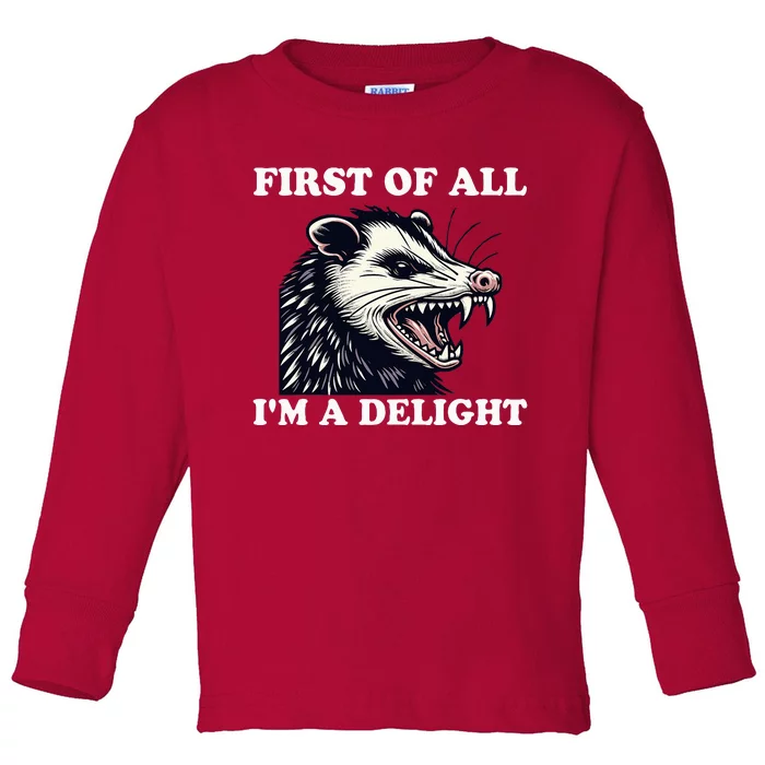 Sarcastic Angry Opossum Lover First Of All IM A Delight Toddler Long Sleeve Shirt