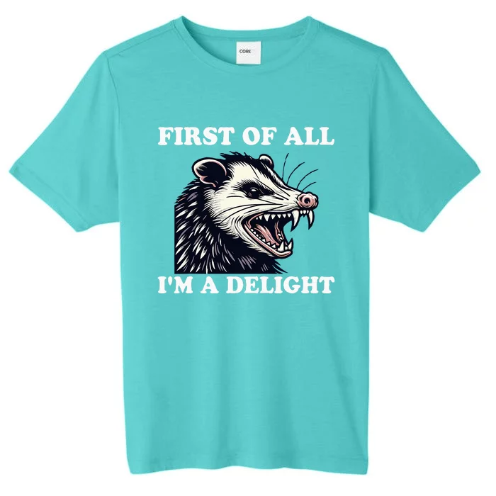 Sarcastic Angry Opossum Lover First Of All IM A Delight ChromaSoft Performance T-Shirt