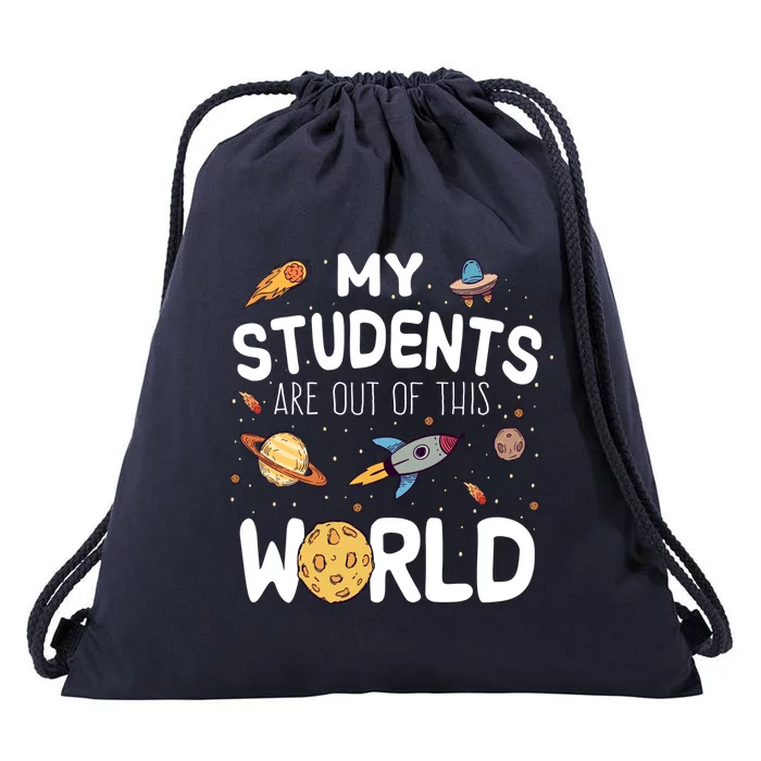 Students Are Out Of This World Funny Teacher Space Astronut Gift Drawstring Bag