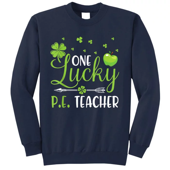 Shamrocks Arrow One Lucky PE Teacher Happy Saint Patrick Day Tall Sweatshirt