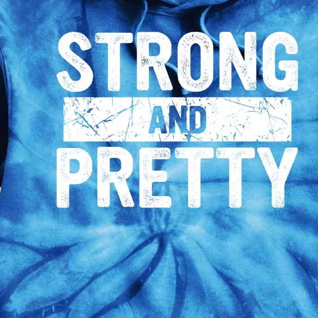 Strong And Pretty Gift Tie Dye Hoodie