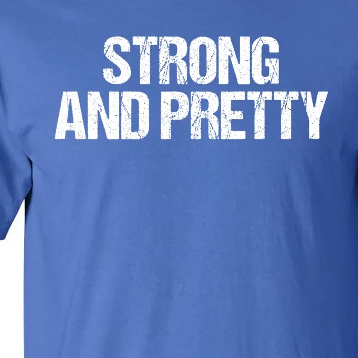 Strong And Pretty Gym Workout Funny Gift Tall T-Shirt