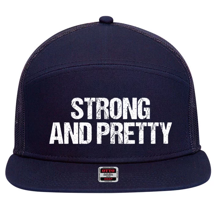 Strong And Pretty Gym Workout Funny Gift 7 Panel Mesh Trucker Snapback Hat