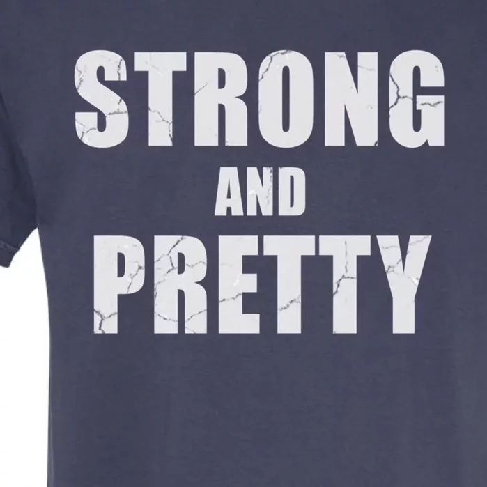 Strong And Pretty Meaningful Gift Garment-Dyed Heavyweight T-Shirt