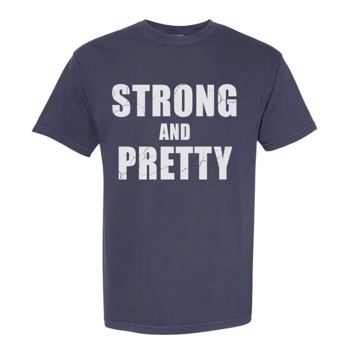 Strong And Pretty Meaningful Gift Garment-Dyed Heavyweight T-Shirt