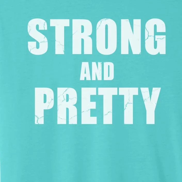 Strong And Pretty Meaningful Gift ChromaSoft Performance T-Shirt