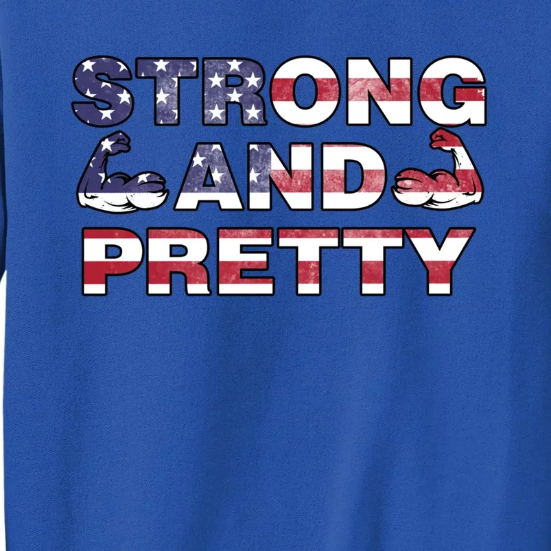 Strong And Pretty Motivational Gym Quote Patriotic Gym Lover Cool Gift Tall Sweatshirt