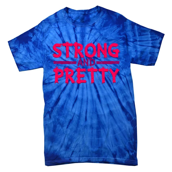 Strong And Pretty Weightlifting Fitness Gym Gift Tie-Dye T-Shirt