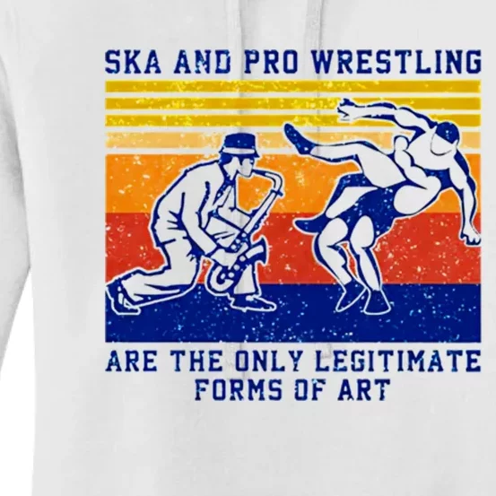 Ska And Pro Wrestling Are The Only Legitimate Forms Of Art Women's Pullover Hoodie