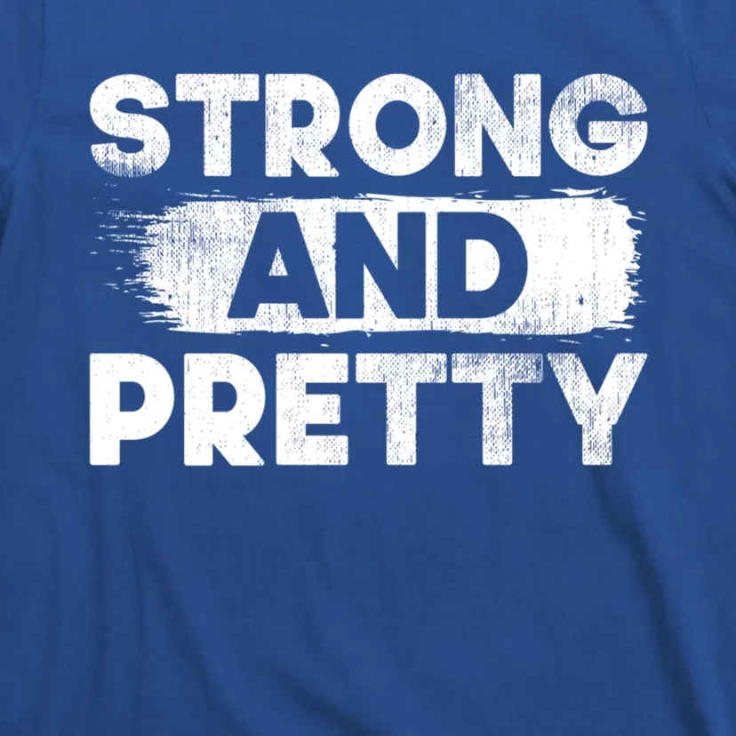 Strong And Pretty Strong Gift T-Shirt