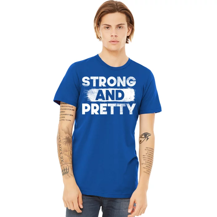 Strong And Pretty Strong Gift Premium T-Shirt