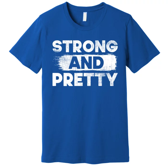 Strong And Pretty Strong Gift Premium T-Shirt