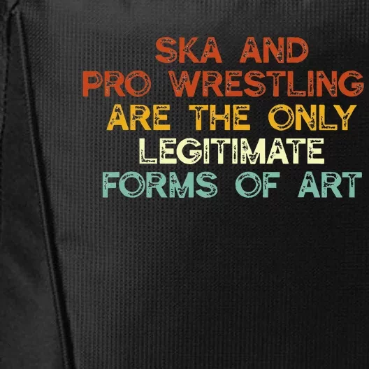 Ska And Pro Wrestling Are The Only Legitimate Forms Of Art City Backpack