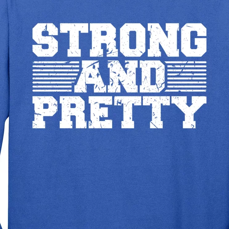 Strong And Pretty Strong Powerlifter Weightlifting Gym Cool Gift Tall Long Sleeve T-Shirt