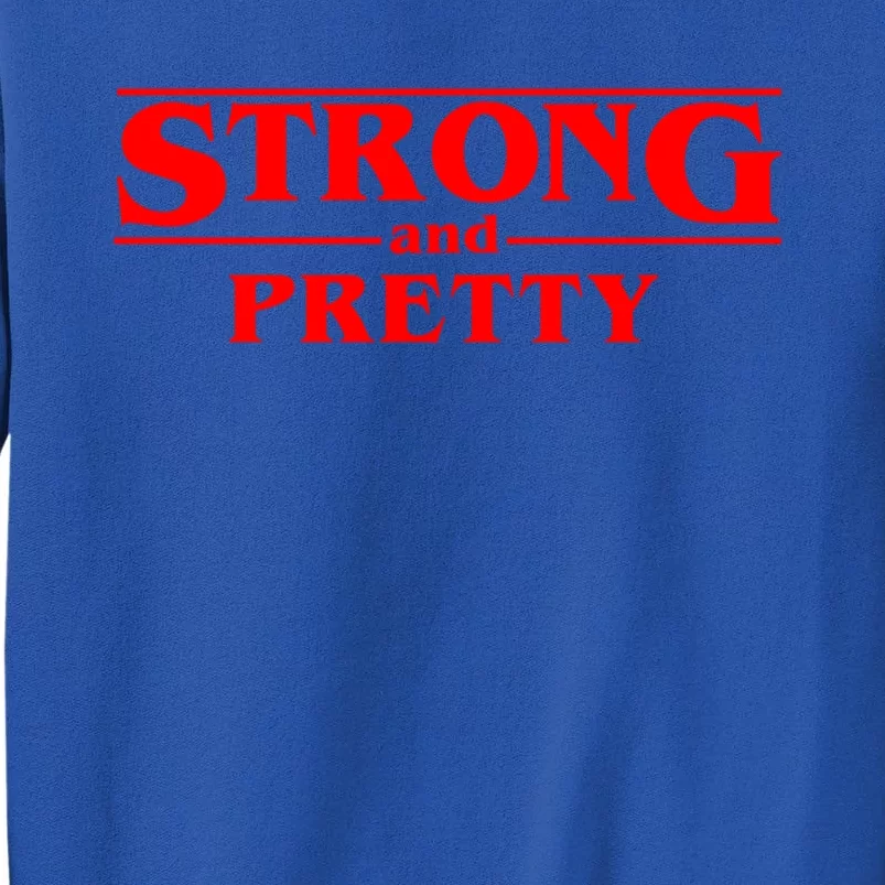 Strong And Pretty Cute Gift Funny Fitness Workout Present Cute Gift Tall Sweatshirt