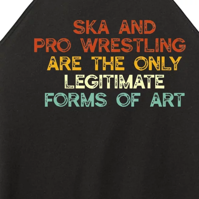 Ska And Pro Wrestling Are The Only Legitimate Forms Of Art Women’s Perfect Tri Rocker Tank