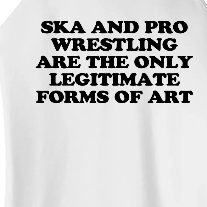 Ska And Pro Wrestling Are The Only Legitimate Forms Of Art Women’s Perfect Tri Rocker Tank