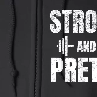 Strong And Pretty Gym Strongman Workout Fitness Full Zip Hoodie