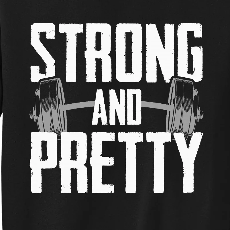 Strong And Pretty Powerlifting Apparel Gym Tall Sweatshirt