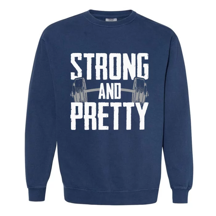 Strong And Pretty Powerlifting Apparel Gym Garment-Dyed Sweatshirt