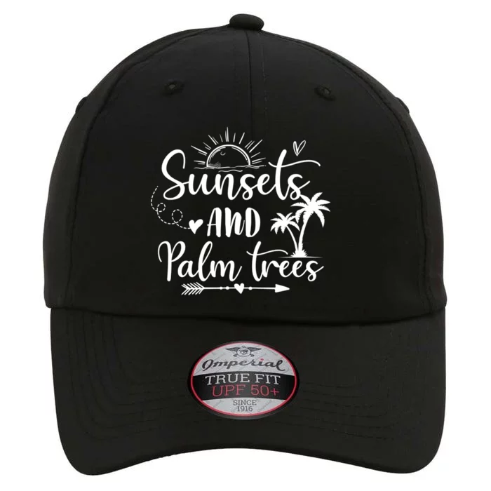 Sunsets And Palm Trees Summer Vibes Beach Vacay Summertime Gift The Original Performance Cap