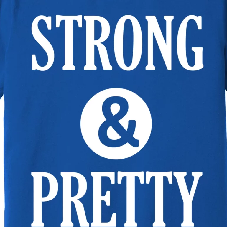 Strong And Pretty Funny Gym Workout Fitness Gift Design Cool Gift Premium T-Shirt