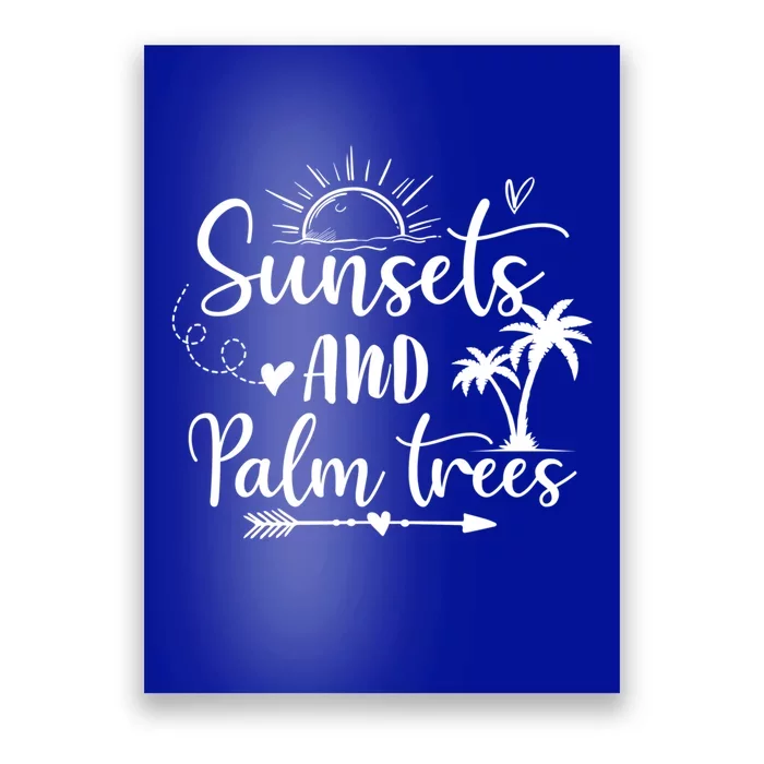 Sunsets And Palm Trees Summer Vibes Beach Vacay Summertime Gift Poster