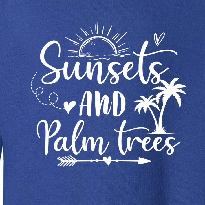 Sunsets And Palm Trees Summer Vibes Beach Vacay Summertime Gift Toddler Sweatshirt