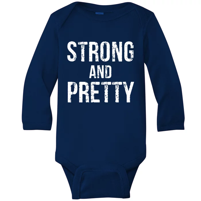 Strong And Pretty Strong Funny Gift Baby Long Sleeve Bodysuit