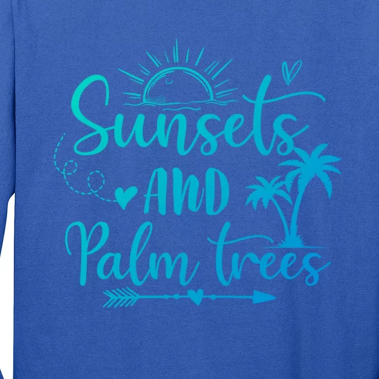 Sunsets And Palm Trees Summer Vibes Beach Vacay Summertime Gift Long Sleeve Shirt