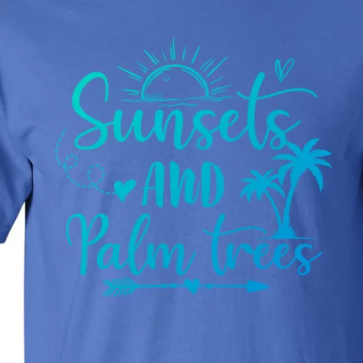 Sunsets And Palm Trees Summer Vibes Beach Vacay Summertime Gift Tall T-Shirt