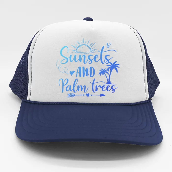 Sunsets And Palm Trees Summer Vibes Beach Vacay Summertime Gift Trucker Hat