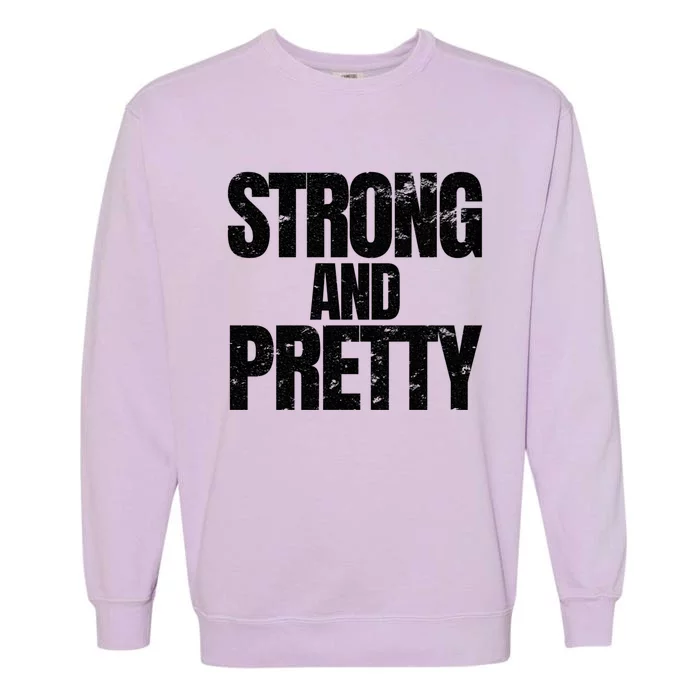 Strong And Pretty Work Out Gym Never Stop Training Cool Gift Garment-Dyed Sweatshirt