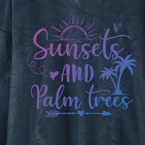 Sunsets And Palm Trees Summer Vibes Beach Vacay Summertime Gift Hooded Wearable Blanket