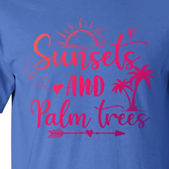 Sunsets And Palm Trees Summer Vibes Beach Vacay Summertime Gift Tall T-Shirt