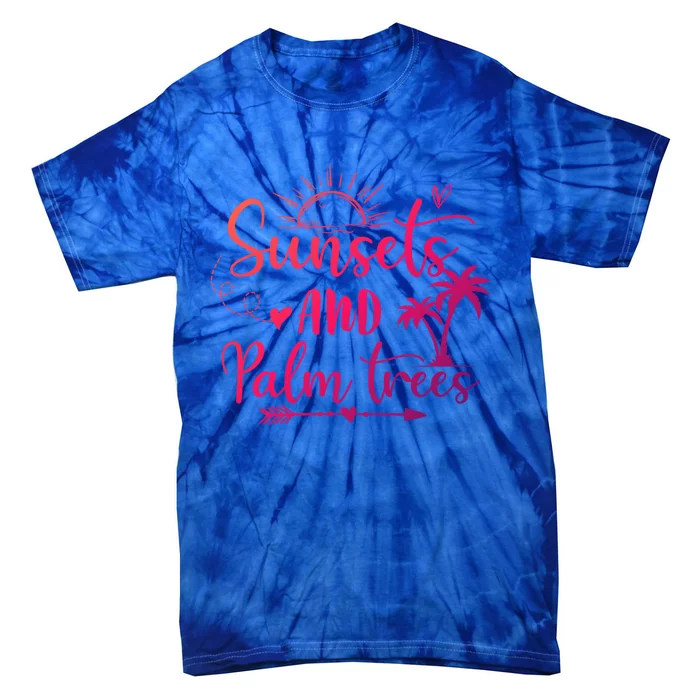 Sunsets And Palm Trees Summer Vibes Beach Vacay Summertime Gift Tie-Dye T-Shirt